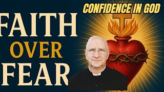 Confidence in God: How to Trust God Completely ~ Fr Ripperger
