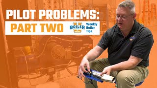 Pilot Problems Part 2: Checking the Igniter & Pilot Assembly - Weekly Boiler Tips