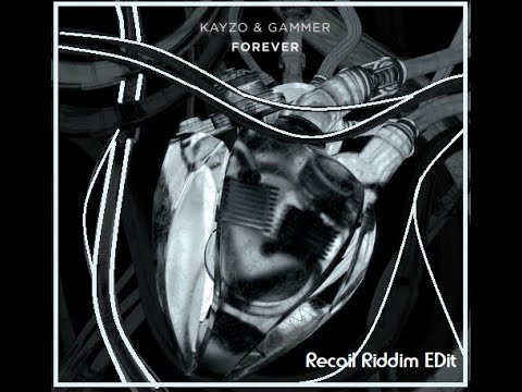 Kayzo X Gammer  Forever  RecoiL Riddim Edit