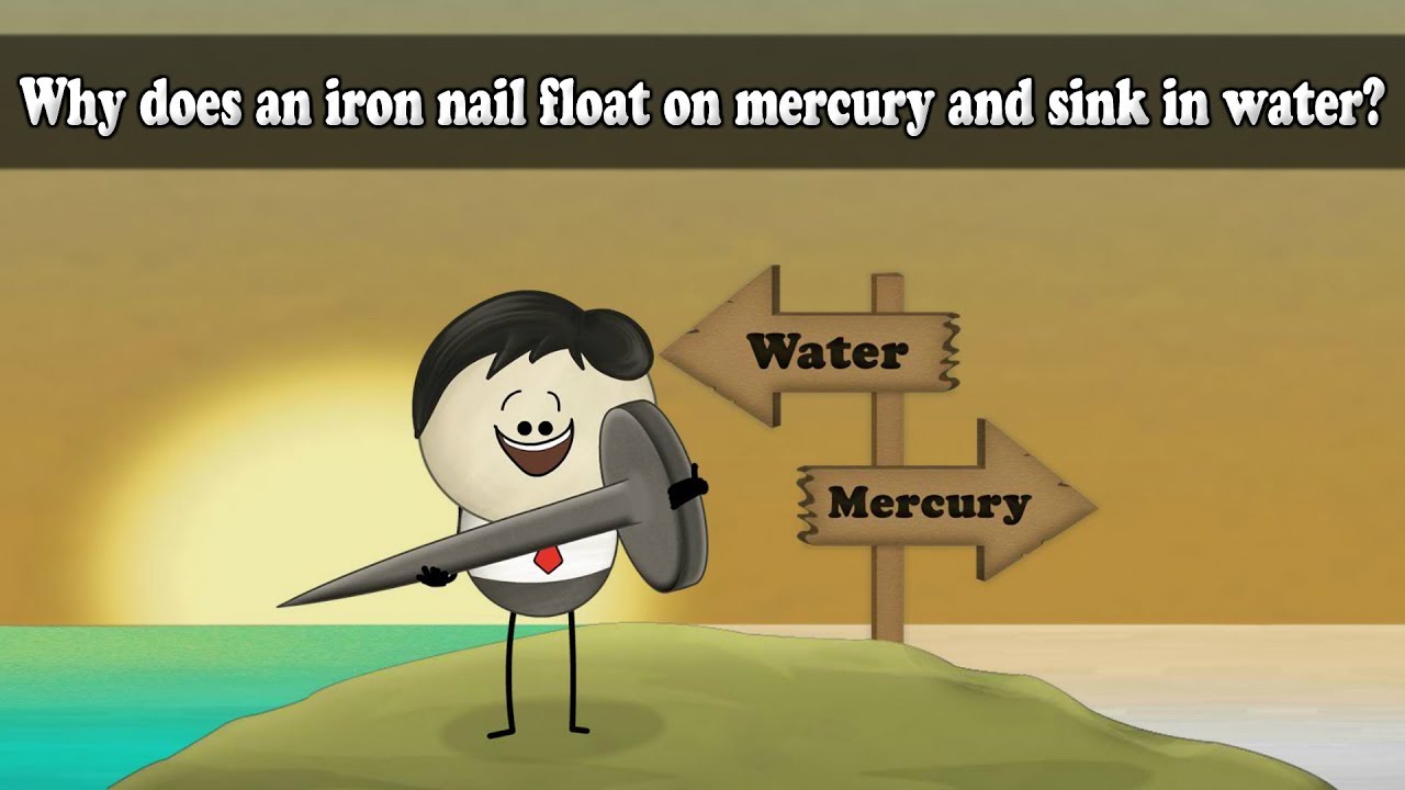 Density - Why does an iron nail float on mercury and sink in water? | #aumsum #kids #science