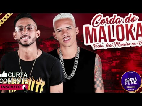 MC TOCHA E MANEIRO NA VOZ - CORDA DO MALOKA
