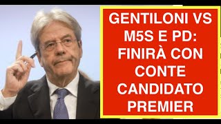 GENTILONI VS M5S E PD: FINIRÀ CON CONTE CANDIDATO PREMIER