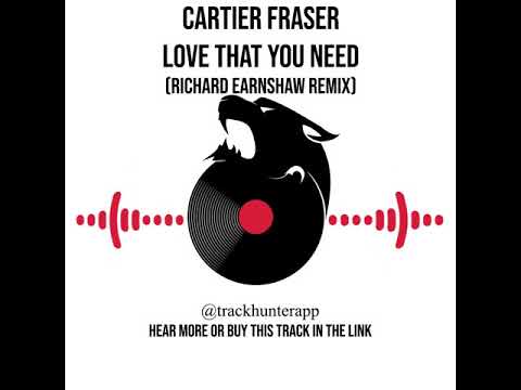 Cartier Fraser - Love That You Need (Richard Earnshaw Remix) from Hed Kandi Records