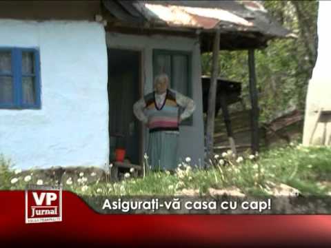 Asiguraţi-vă casa cu cap!