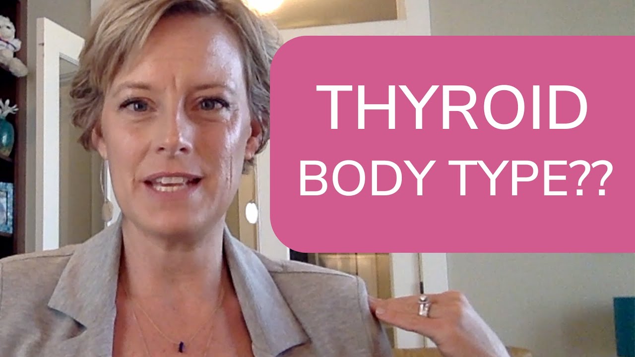What Is The Thyroid Body Type? | Sara Peternell