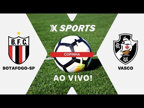 BOTAFOGO-SP X VASCO - COPINHA - MATA-MATA - AO VIVO E COM IMAGENS