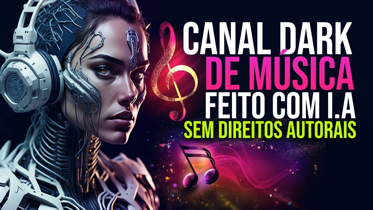 MONETIZE CANAL DARK LUCRATIVO DE MÚSICAS INÉDITAS SEM DIREITOS AUTORAIS FEITO POR I.A