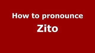 How to pronounce Zito