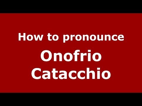 How to pronounce Onofrio Catacchio (Italian/Italy) - PronounceNames.com