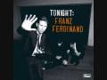 Franz Ferdinand - Twilight Omens (Tonight 2009 ...