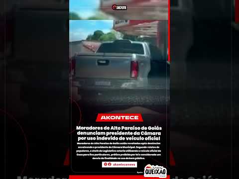 Moradores de Alto Paraíso de Goiás denunciam presidente da Câmara por uso indevido de veículo oficia