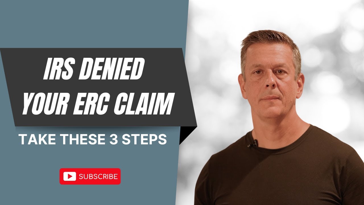 IRS Denied Your ERC Claim: Take These 3 Steps