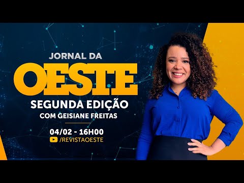 JORNAL DA OESTE SEGUNDA EDIÇÃO, COM GEISIANE FREITAS | 04/02/2026