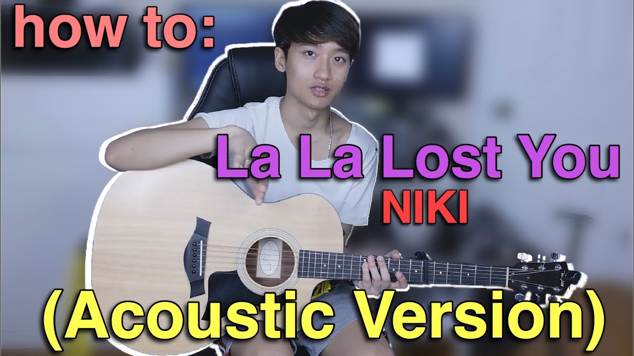 How to play: NIKI - La La Lost You | Acoustic Version