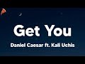 Daniel Caesar Ft Kali Uchis Get You Lyrics Don T You Love When I Come Around