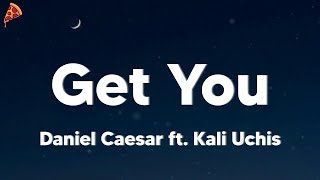 Daniel Caesar ft. Kali Uchis - Get You (lyrics) &quot;Don&#39;t you love when I come around&quot;