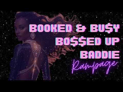 BOOKED & BUSY BOSSED UP BADDIE (RAMPAGE)