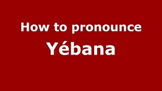 How to pronounce Yébana
