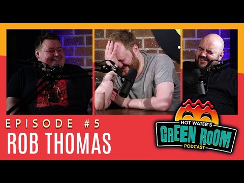 #5 With Guest Rob Thomas - Hot Water’s Green Room w/Tony & Jamie