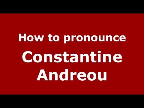 How to Pronounce Constantine Andreou - PronounceNames.com