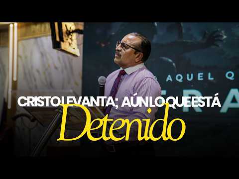 CRISTO LEVANTA; AÚN LO QUE ESTA DETENIDO