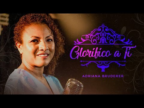 Adriana Bruderes - Glorifico a Ti