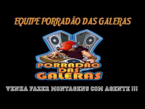 MEGA SEQUENCIA PORRADÃO DAS GALERAS 2017