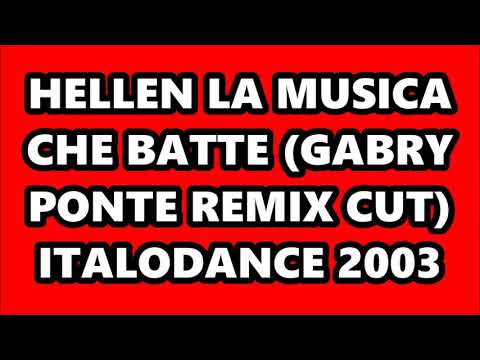 HELLEN - LA MUSICA CHE BATTE (GABRY PONTE REMIX CUT) ITALODANCE 2003