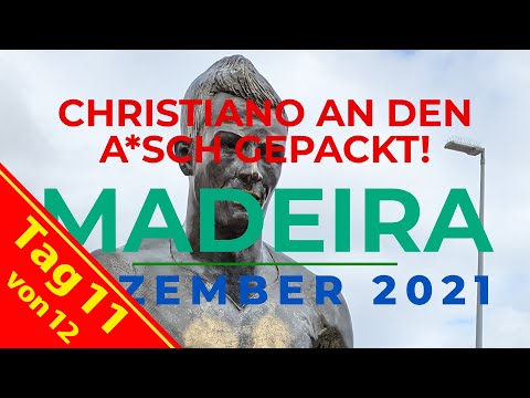 Madeira Reise 2021 - Tag 11 - Ronaldo an den A*sch gepackt