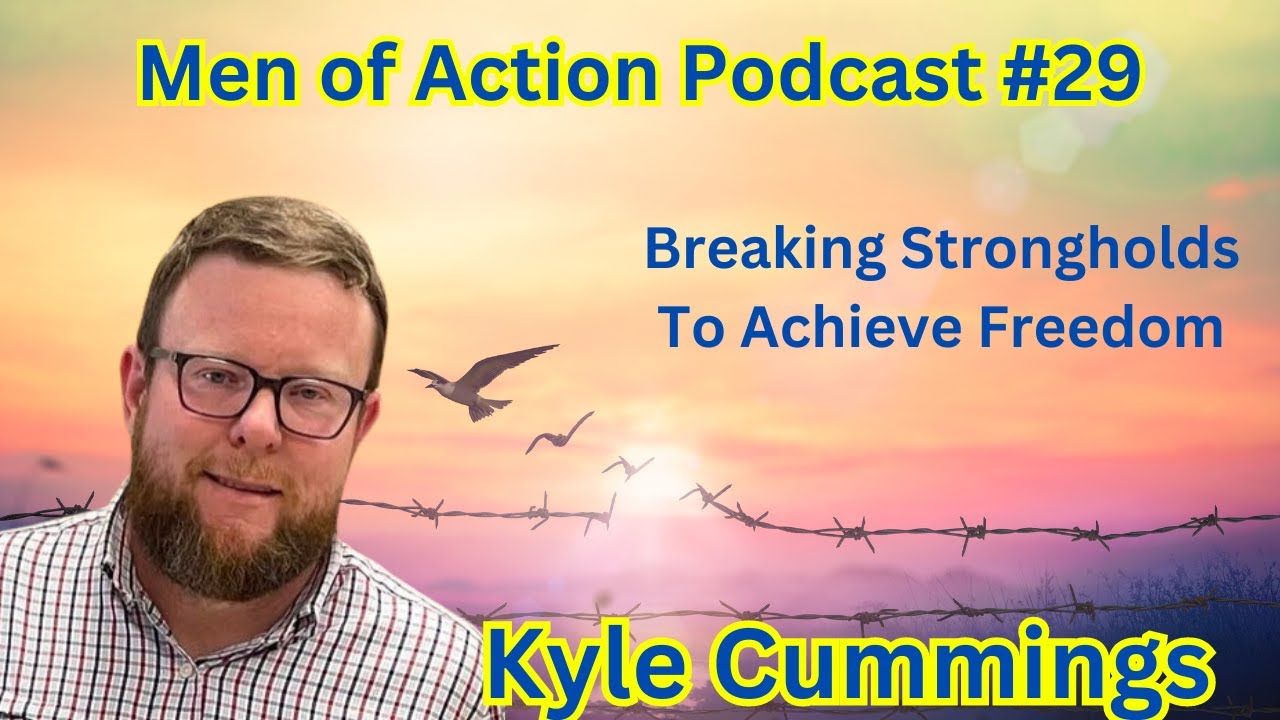 Men Of Action Podcast #29 Kyle Cummings | A Survivor's Story From Drug Addict To Jesus Follower