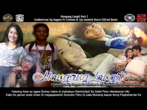 Hangang Langit Part 2 - Goldenwun Ng Sagpro  Ft Cristine & Aja (Jamich Story) DjYaelBeats