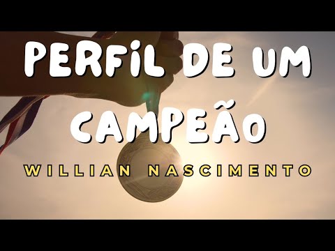 Perfil De Um Campeão - Willian Nascimento