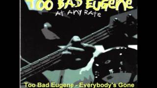 Too Bad Eugene - Everybody's Gone