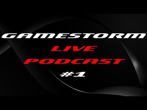 GameStorm Live Podcast #1