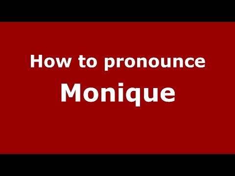 How to Pronounce Monique - PronounceNames.com