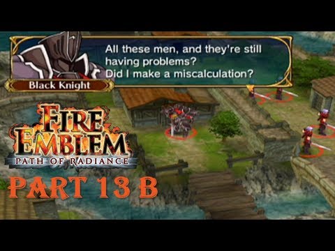 Fire Emblem Path of Radiance Playthrough: Part 13 B - Black Knight in da House