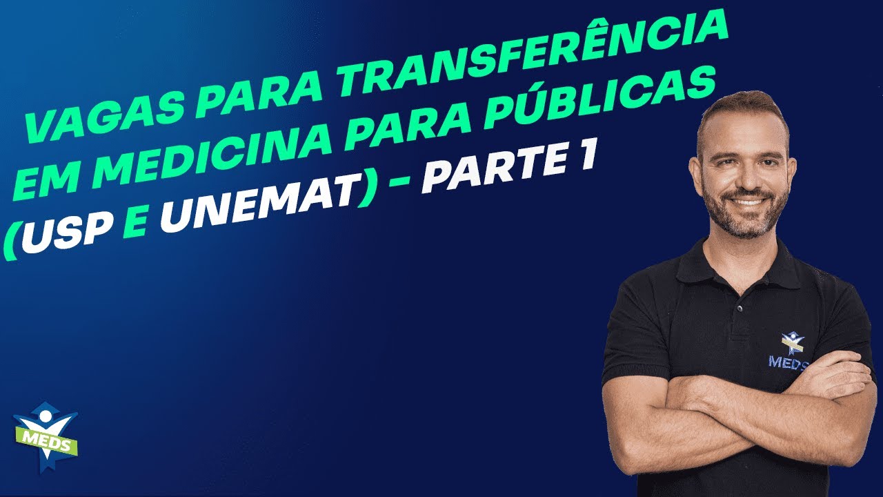 Vagas para transferência em medicina para públicas (USP e UNEMAT) - Parte 1
