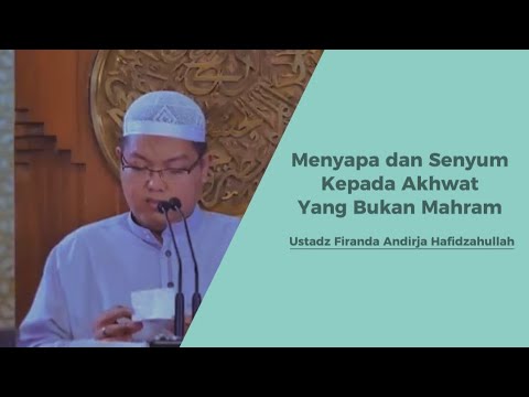 MENYAPA DAN SENYUM KEPADA YANG BUKAN MAHRAM - USTADZ FIRANDA ANDIRJA