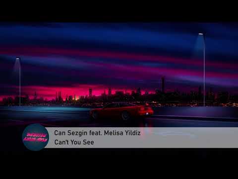 Can Sezgin feat. Melisa Yildiz - Can't You See