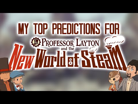 My Top Hopes & Predictions for New World of Steam!