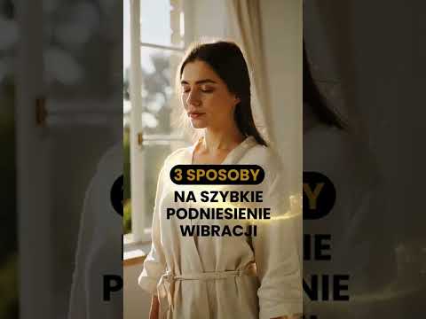 [Encyklopedia Wiedzy Duchowej] Jak podnieść swoje wibracje? ????