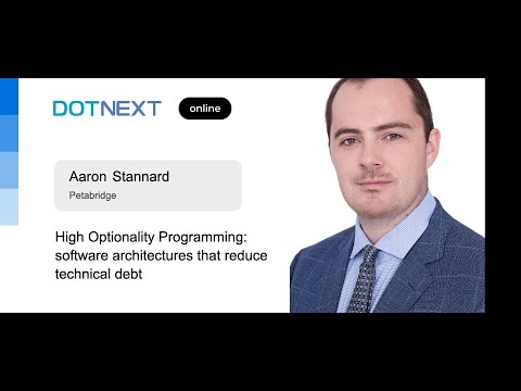 Aaron Stannard — High Optionality Programming: software architectures that reduce technical debt