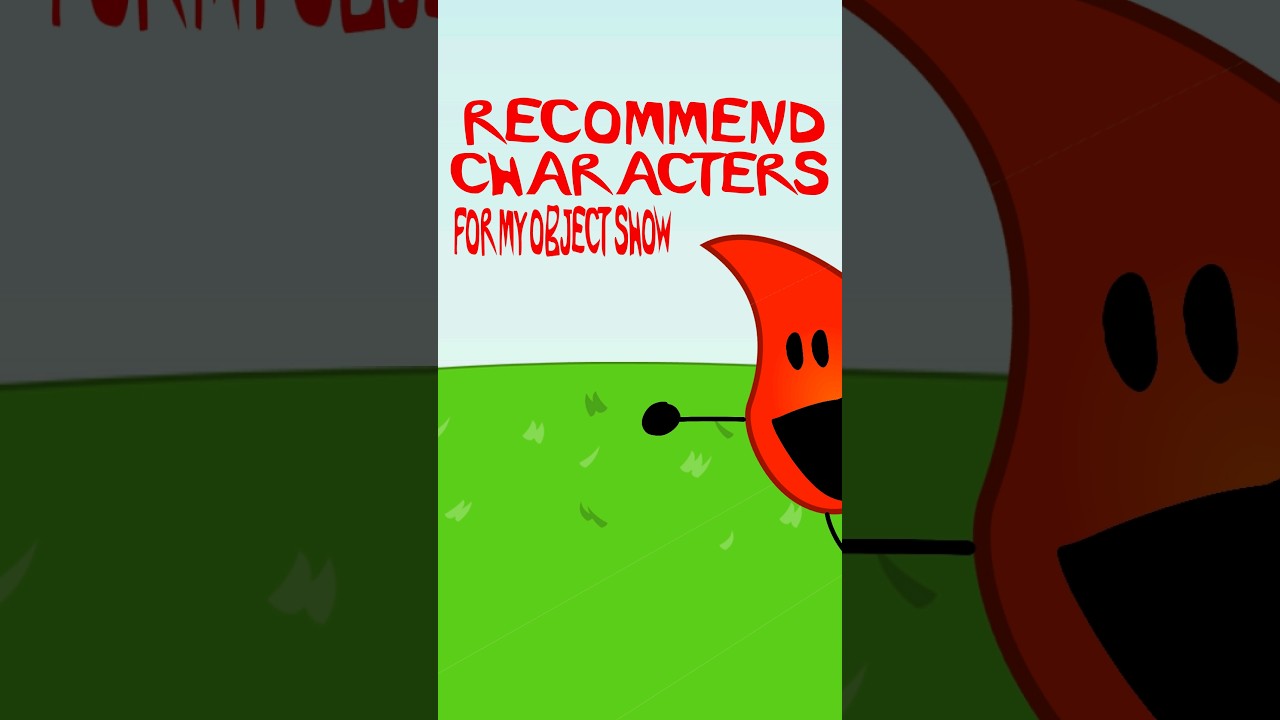 RECOMMEND CHARACTERS FOR MY OBJECT SHOW!   #objectshows #animations #bfdi #objectshowcommunity