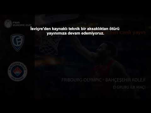 #CANLI FIBA Europe Cup - D Grubu İlk Maçı: Fribourg Olympic - Bahçeşehir Koleji