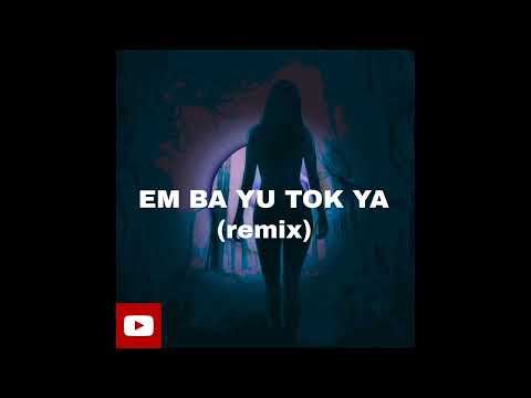 Em ba yu tok ya(remix)_-_JC