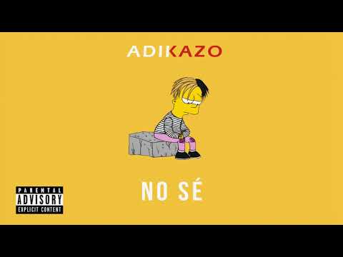 Adikazo - No sé (Prod.by R.O.S) [AUDIO OFICIAL]