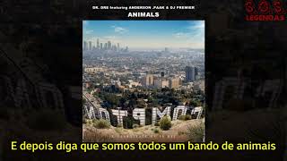 Dr. Dre - Animals (feat. Anderson .Paak &amp; DJ Premier) (Legendado)