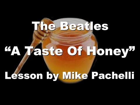 The Beatles - A Taste Of Honey LESSON by Mike Pachelli