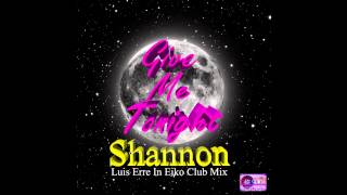 Shannon - Give Me Tonight (Dj Luis Erre In Eiko Club Mix)