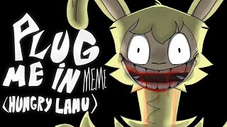 Plug me in meme ( Hungry Lamu ) GW